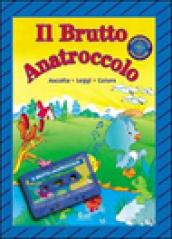 Il brutto anatroccolo. Con audiocassetta