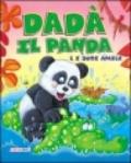 Dadà il panda e i suoi amici. Ediz. illustrata