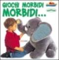 Giochi morbidi morbidi.... Ediz. illustrata