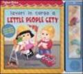 Lavori in corso a Little People City