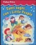 Tanti sogni... Con i Little People. Ediz. illustrata