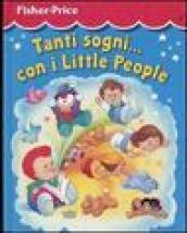 Tanti sogni... Con i Little People. Ediz. illustrata