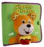 Gigetto l'orsetto. Ediz. illustrata. Con gadget