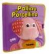 Pallino il porcellino. Ediz. illustrata. Con gadget