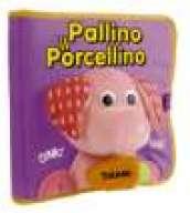 Pallino il porcellino. Ediz. illustrata. Con gadget