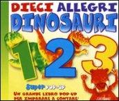 Dieci allegri dinosauri. Libro pop-up. Ediz. illustrata