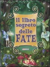 Il libro segreto delle fate. Ediz. illustrata. Con gadget