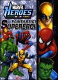 Fantastici supereroi. Marvel Heroes. Ediz. illustrata