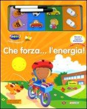 Che forza... l'energia! Ediz. illustrata. Con gadget