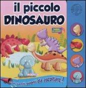 Il piccolo dinosauro. Libro sonoro. Ediz. illustrata