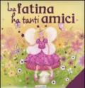 La fatina ha tanti amici. Libri luccicanti. Ediz. illustrata