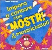 Impara a contare con mostri & mostriciattoli. Libro pop-up. Ediz. illustrata