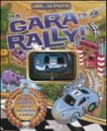 La gara di rally. Libri... in pista! Ediz. illustrata. Con gadget