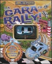 La gara di rally. Libri... in pista! Ediz. illustrata. Con gadget