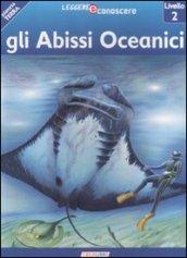 Gli abissi oceanici. Pianeta Terra. Livello 2. Ediz. illustrata