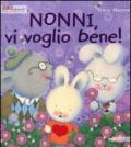 Nonni, vi voglio bene! Ediz. illustrata