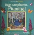 Buon compleanno, Piumina! Simpatici amichetti. Libro pop-up. Ediz. illustrata