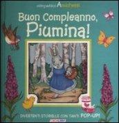 Buon compleanno, Piumina! Simpatici amichetti. Libro pop-up. Ediz. illustrata