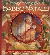 Il magico viaggio di Babbo Natale! Ediz. illustrata