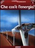 Che cos'è l'energia? Pianeta scienza. Livello 4. Ediz. illustrata