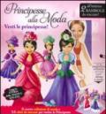 Principesse alla moda. Vesti le principesse! Ediz. illustrata. Con gadget