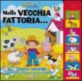 Nella vecchia fattoria... Libro sonoro. Ediz. illustrata