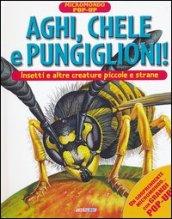 Aghi, chele e pungiglioni! Insetti e altre creature piccole e strane. Micromondo. Libro pop-up. Ediz. illustrata