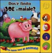 Dov'è finito Joe il maiale? Libro sonoro. Ediz. illustrata