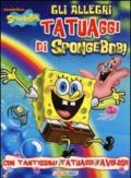 Gli allegri tatuaggi di SpongeBob! Ediz. illustrata