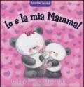 Io e la mia mamma! Amici cuccioli. Ediz. illustrata