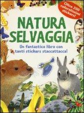 Natura selvaggia. Pianeta natura. Con adesivi. Ediz. illustrata