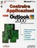 Costruire applicazioni con Microsoft Outlook 2000. Con CD-ROM