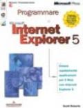 Programmare Microsoft Internet Explorer 5. Con CD-ROM