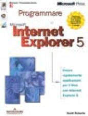 Programmare Microsoft Internet Explorer 5. Con CD-ROM