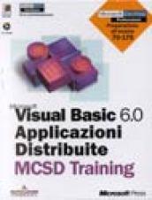Microsoft Visual Basic 6.0. Applicazioni Distribuite. MCSD Training