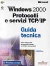 Microsoft Windows 2000. Protocolli e servizi TCP/IP. Guida tecnica. Con CD-ROM