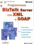 Programmare BizTalk Server con XML e SOAP. Con CD-ROM