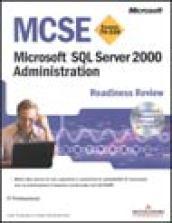 MCSE Readiness Review Esame 70-228 Microsoft SQL Server 2000. Administration. Con CD-ROM