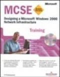 Designing a Microsoft Windows 2000. Network infrastructure. MCSE training. Con CD-ROM