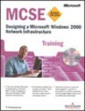 Designing a Microsoft Windows 2000. Network infrastructure. MCSE training. Con CD-ROM