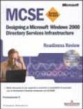 MCSE Readiness. Review esame 70-219. Designing a Windows 2000 Directory Services Infrastructure. Con CD-ROM