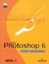 Adobe Photoshop 6. Corso introduttivo. Con CD-ROM