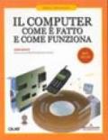 Il computer. Come è fatto e come funziona