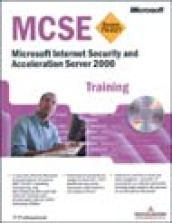 Microsoft Internet Security and Acceleration Server 2000. MCSE Training. Con CD-ROM