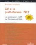 C# e la piattaforma .NET. Le applicazioni .NET, da Windows al Web