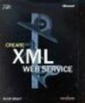 Creare XML Web Services. Con CD-ROM