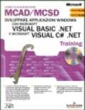 Sviluppare applicazioni Windows con Microsoft Visual Basic .Net e Microsoft Visual C#.Net Mcad/Mcsd Training. Con CD-ROM