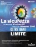 La sicurezza con Windows XP e Windows 2000. Oltre ogni limite. Con CD-ROM