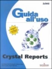 Crystal Reports. Guida all'uso. Con CD-ROM