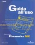 Fireworks MX. Guida all'uso. Con CD-ROM